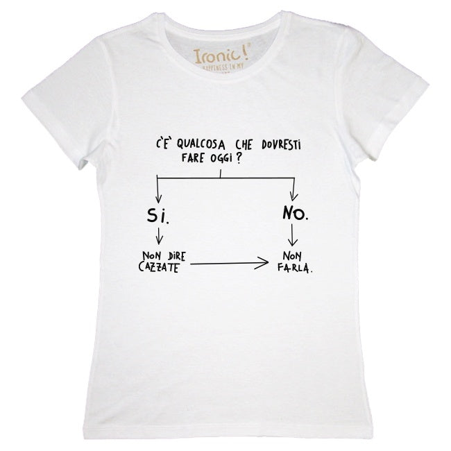 Maglia Donna "C'è qualcosa che dovresti fare oggi?"