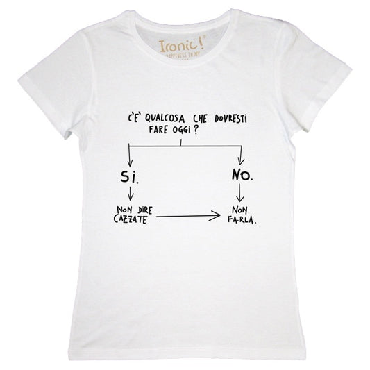 Maglia Donna "C'è qualcosa che dovresti fare oggi?"