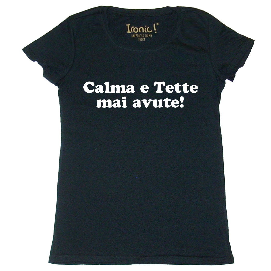 Maglia Donna "Calma e tette mai avute"