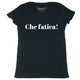 Maglia Donna "Che fatica"