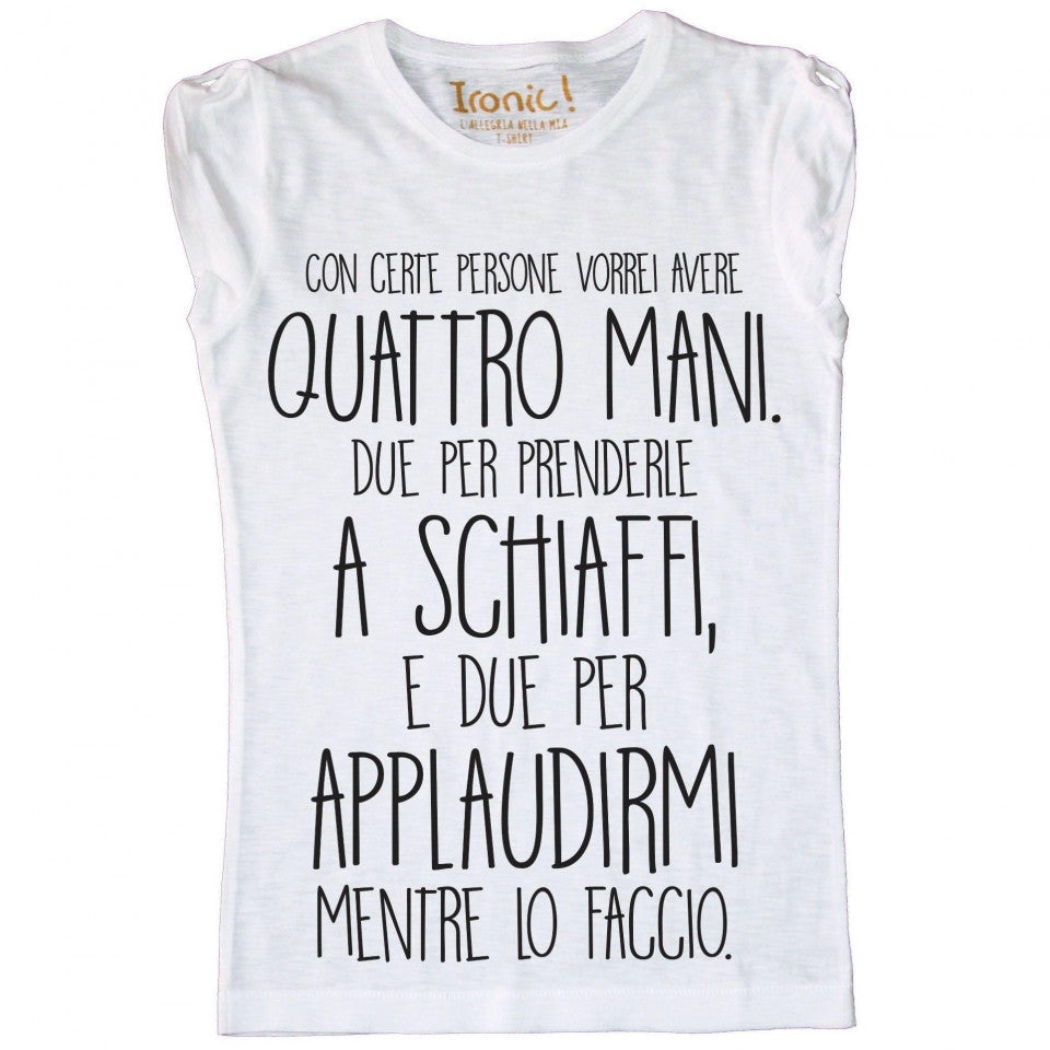 Maglia Donna "Con certe persone vorrei avere quattro mani…"