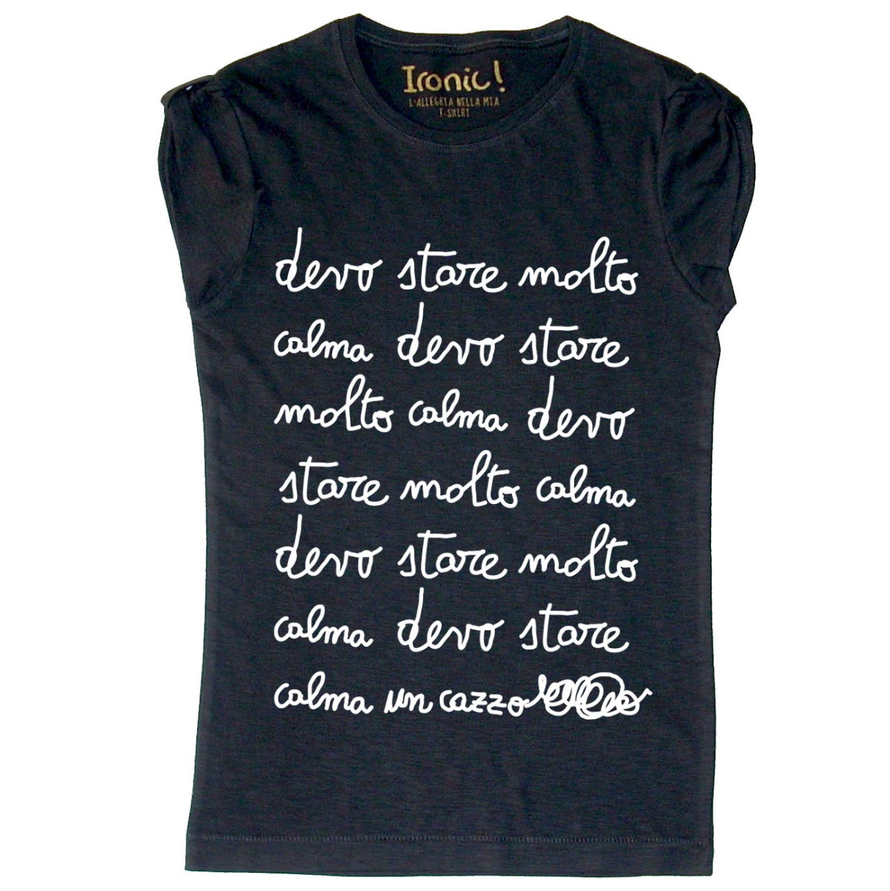 Maglia Donna "Devo stare molto calma un cazzo"