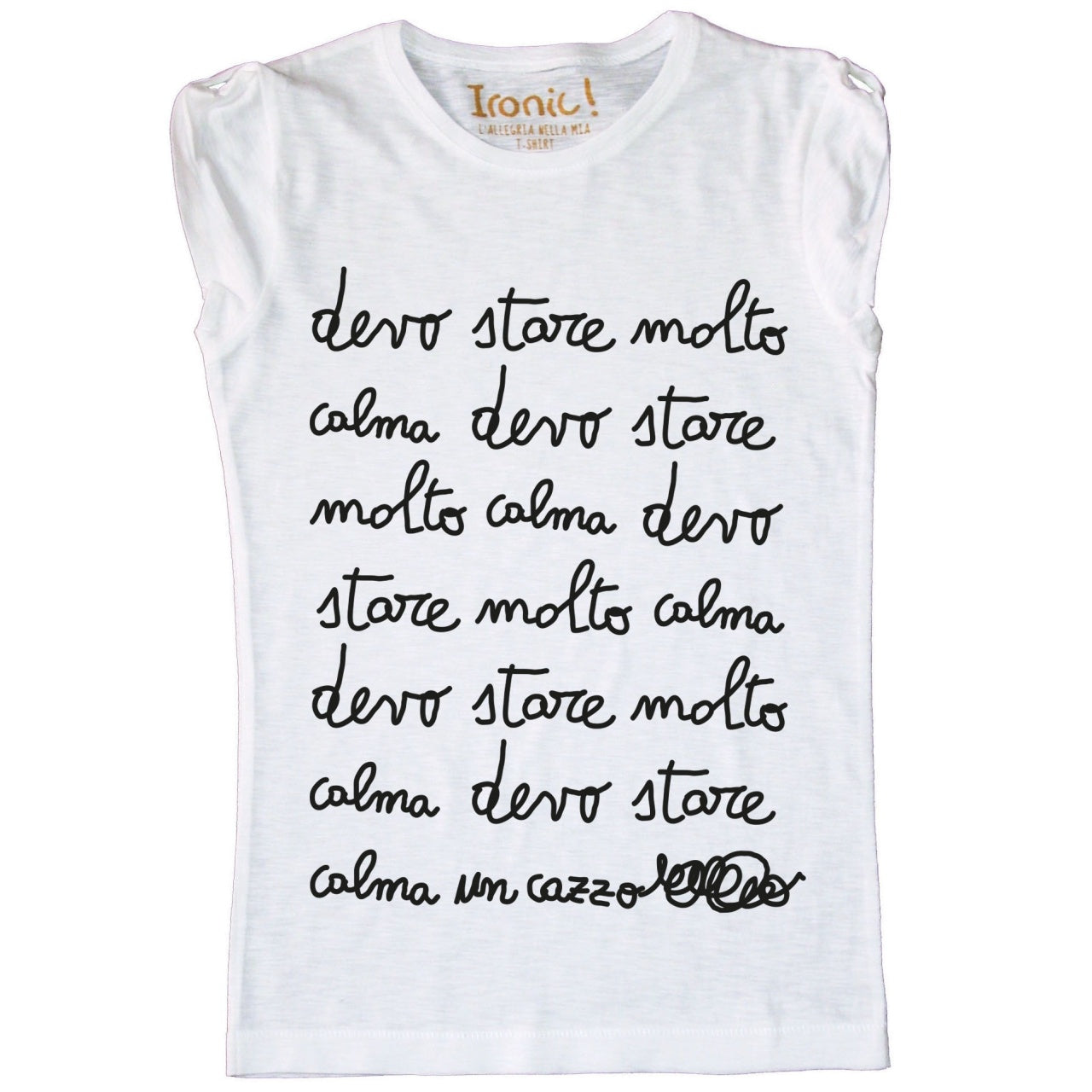 Maglia Donna "Devo stare molto calma un cazzo"