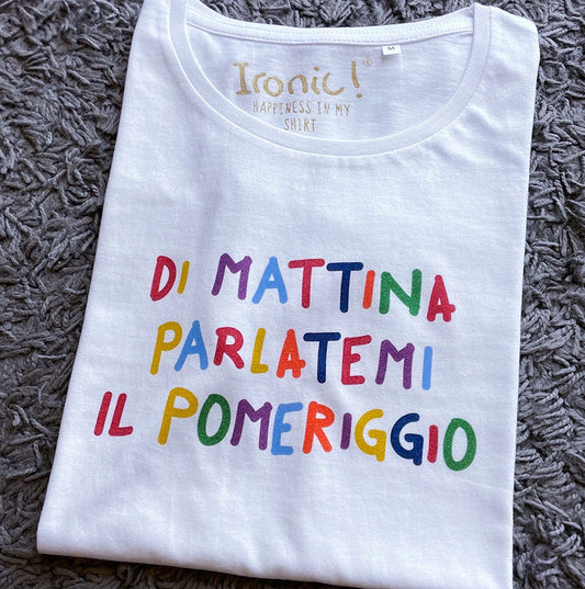 Maglia Donna "Di mattina parlatemi il pomeriggio"