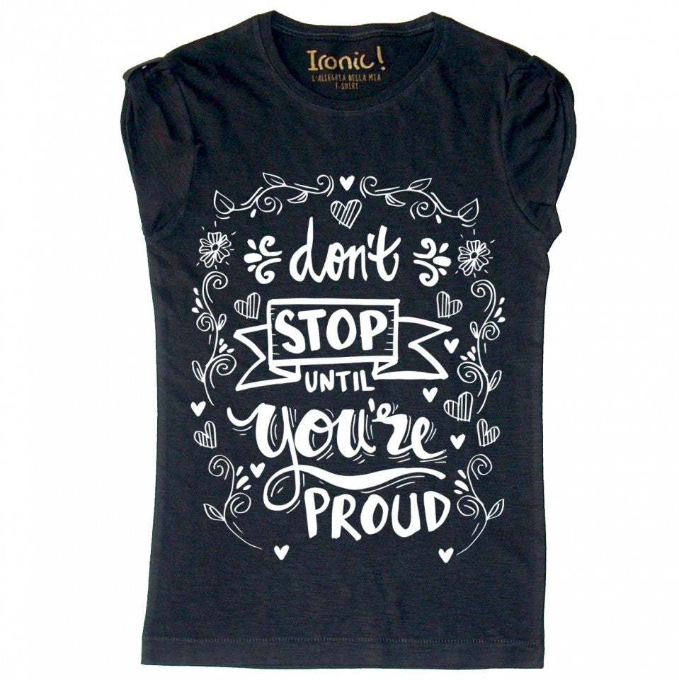 Maglia Donna "Don't stop until you're proud"