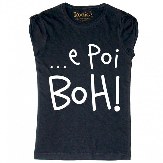 Maglia Donna "...e poi Boh!"