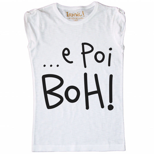 Maglia Donna "...e poi Boh!"