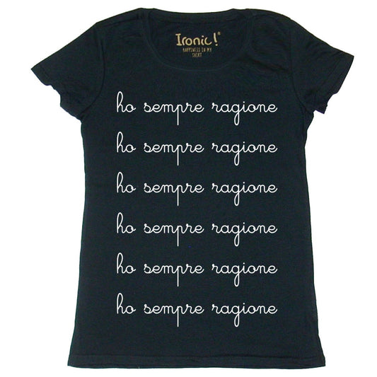 Maglia Donna "Ho sempre ragione"