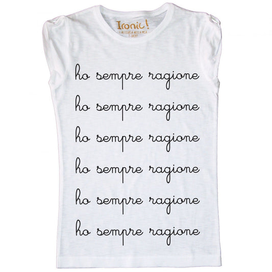 Maglia Donna "Ho sempre ragione"