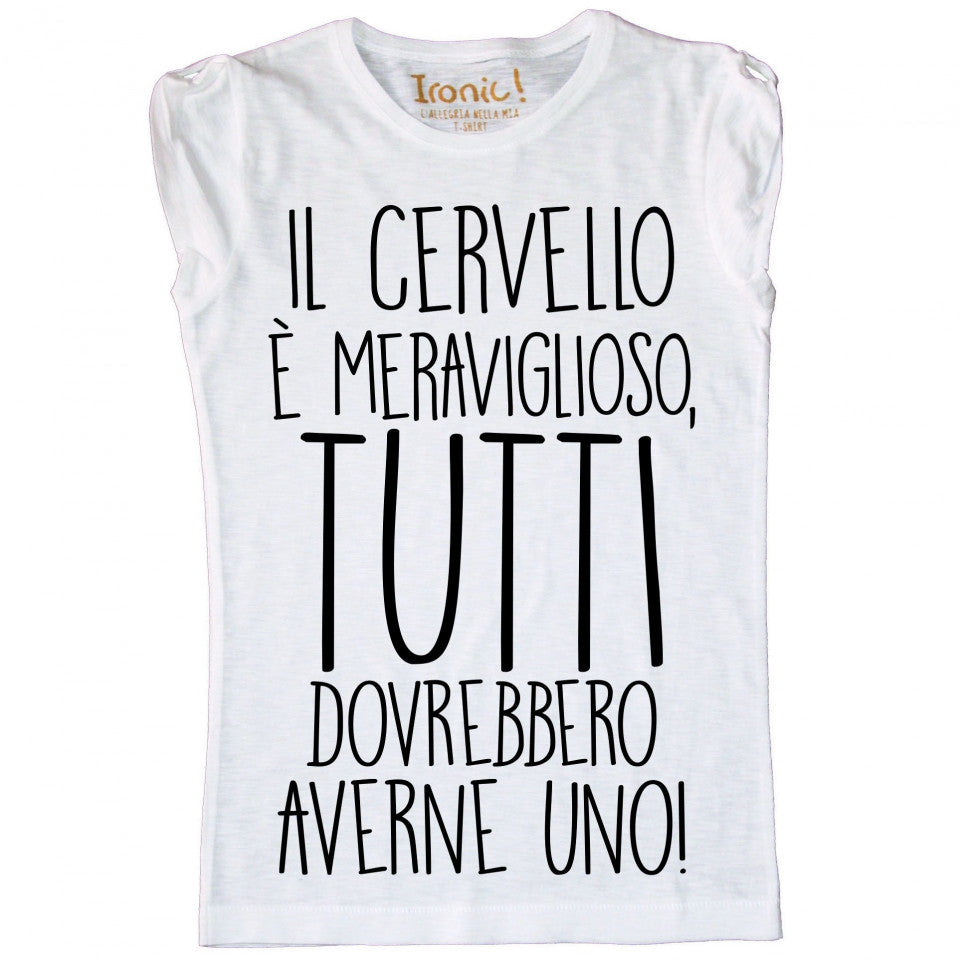 Maglia Donna "Il cervello è meraviglioso, tutti dovrebbero averne uno"