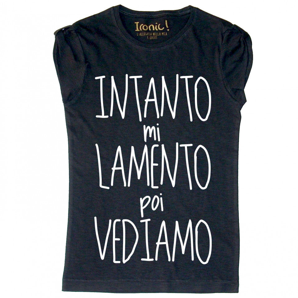 Maglia Donna "Intanto mi lamento poi vediamo"