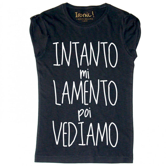 Maglia Donna "Intanto mi lamento poi vediamo"