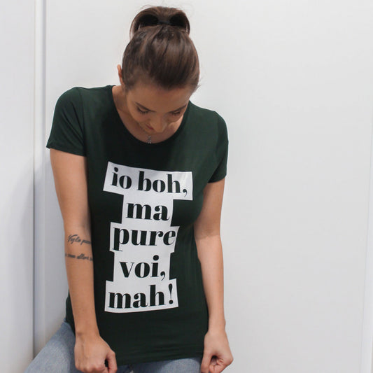 Maglia Donna "Io boh, ma pure voi mah!"