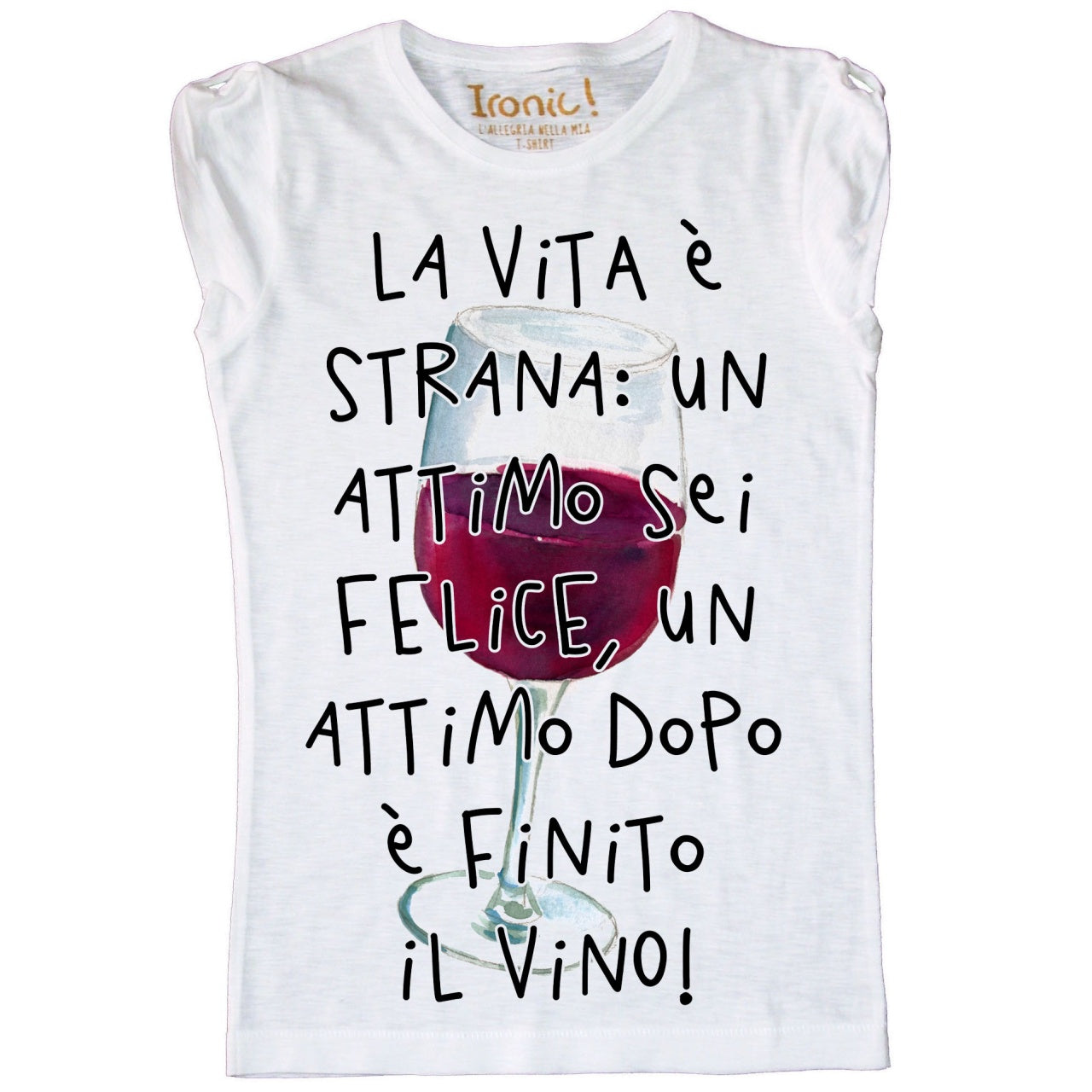 Maglia Donna "La vita è strana, un attimo sei felice..."