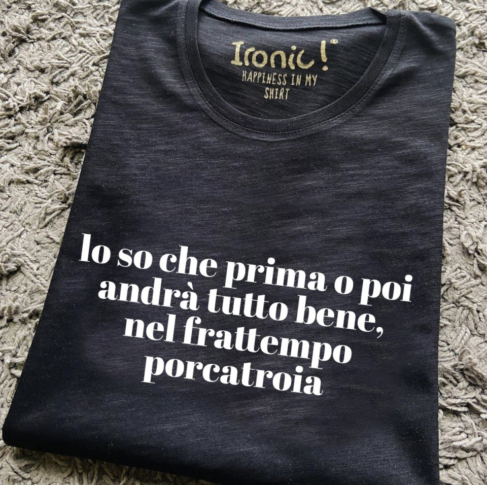 Maglia Donna "Lo so che prima o poi andrà tutto bene..."
