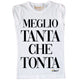 Maglia Donna "Meglio Tanta che Tonta"