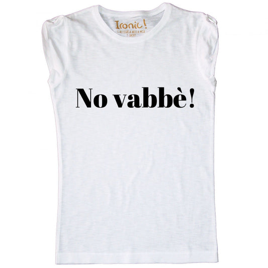 Maglia Donna "No vabbè"