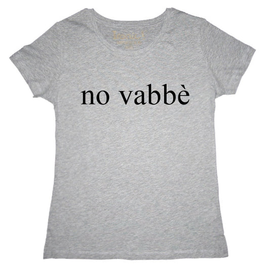 Maglia Donna "No vabbè"