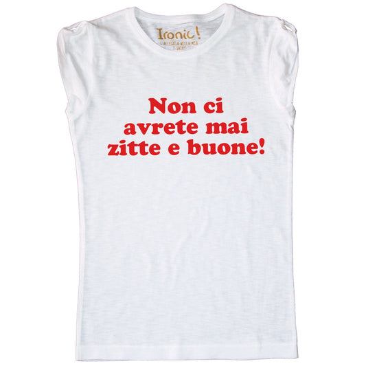 Maglia Donna "Non ci avrete mai zitte e buone"