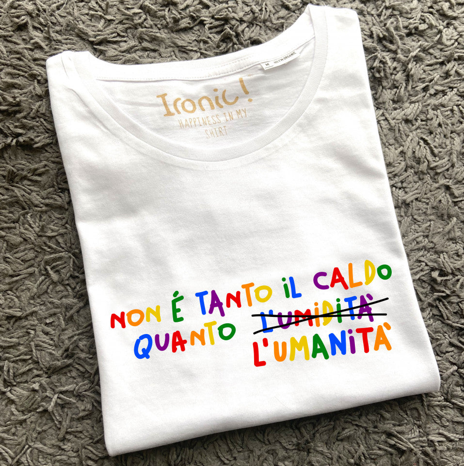 Maglia Donna "Non è tanto il caldo quanto l'umanità"