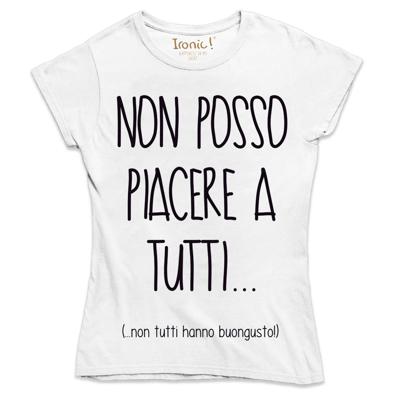 Maglia Donna "Non posso piacere a tutti..."