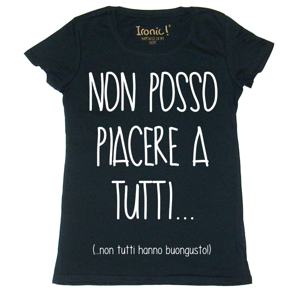 Maglia Donna "Non posso piacere a tutti..."