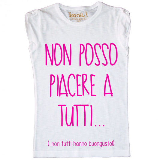Maglia Donna "Non posso piacere a tutti"