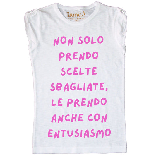 Maglia Donna "Non solo prendo scelte sbagliate, lo faccio anche con entusiasmo"
