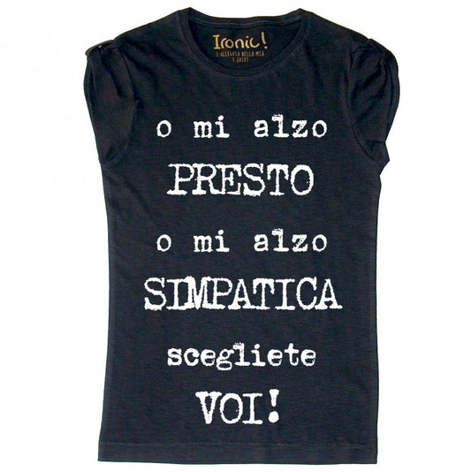 Maglia Donna "o mi alzo presto..."