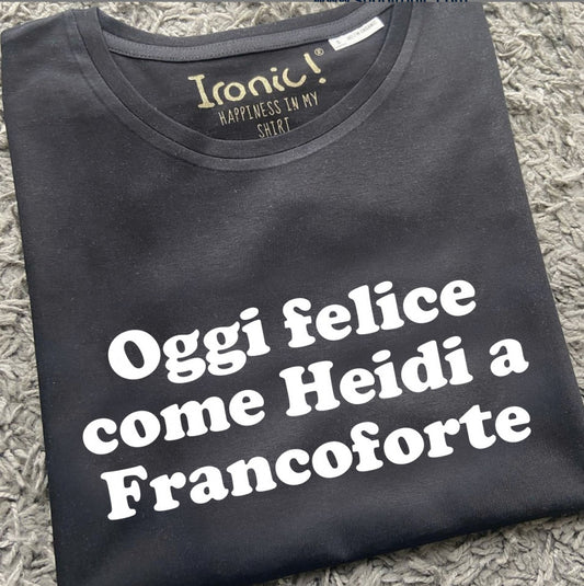 Maglia Donna "Oggi felice come Heidi a Francoforte"