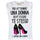 Maglia Donna "Per attrarre una Donna..."