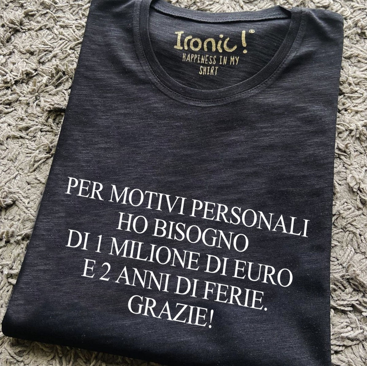 Maglia Donna "Per motivi personali ho bisogno di 1 milione di euro e 2 anni di ferie"