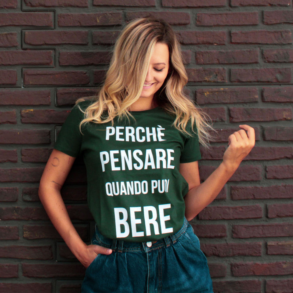 Maglia Donna "Perchè pensare quando puoi bere"