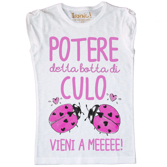 Maglia Donna "Potere della botta di culo vieni a me"