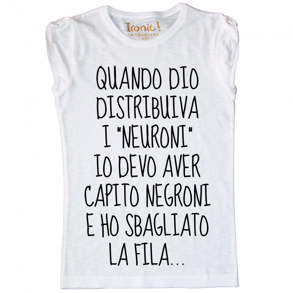 Maglia Donna "Quando Dio distribuiva i Neuroni..."