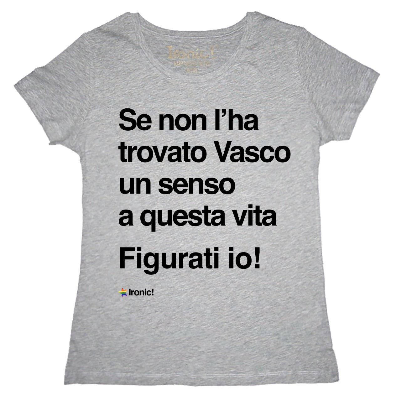 Maglia Donna "Se non l'ha trovato Vasco..."