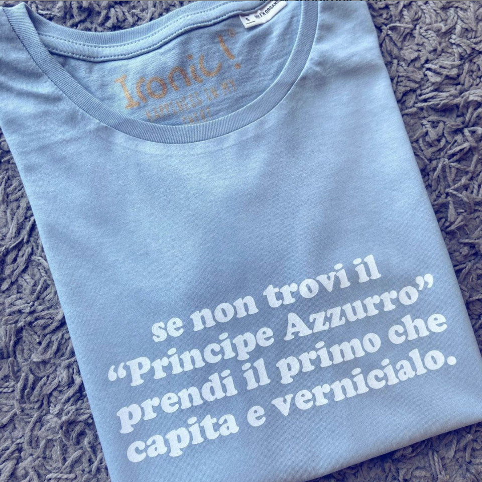 Maglia Donna "Se non trovi il Principe Azzurro prendi il primo che capita e vernicialo"