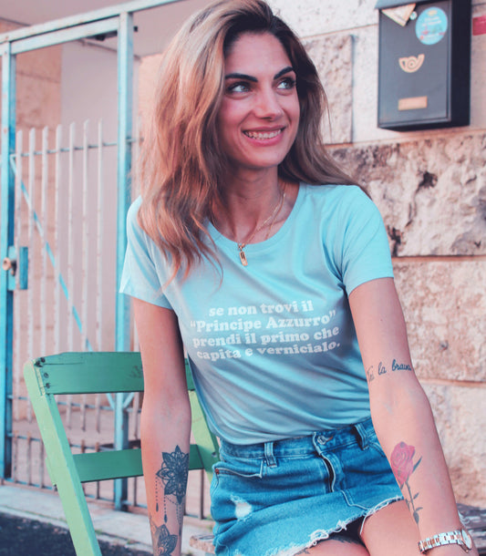 Maglia Donna "Se non trovi il Principe Azzurro prendi il primo che capita e vernicialo"