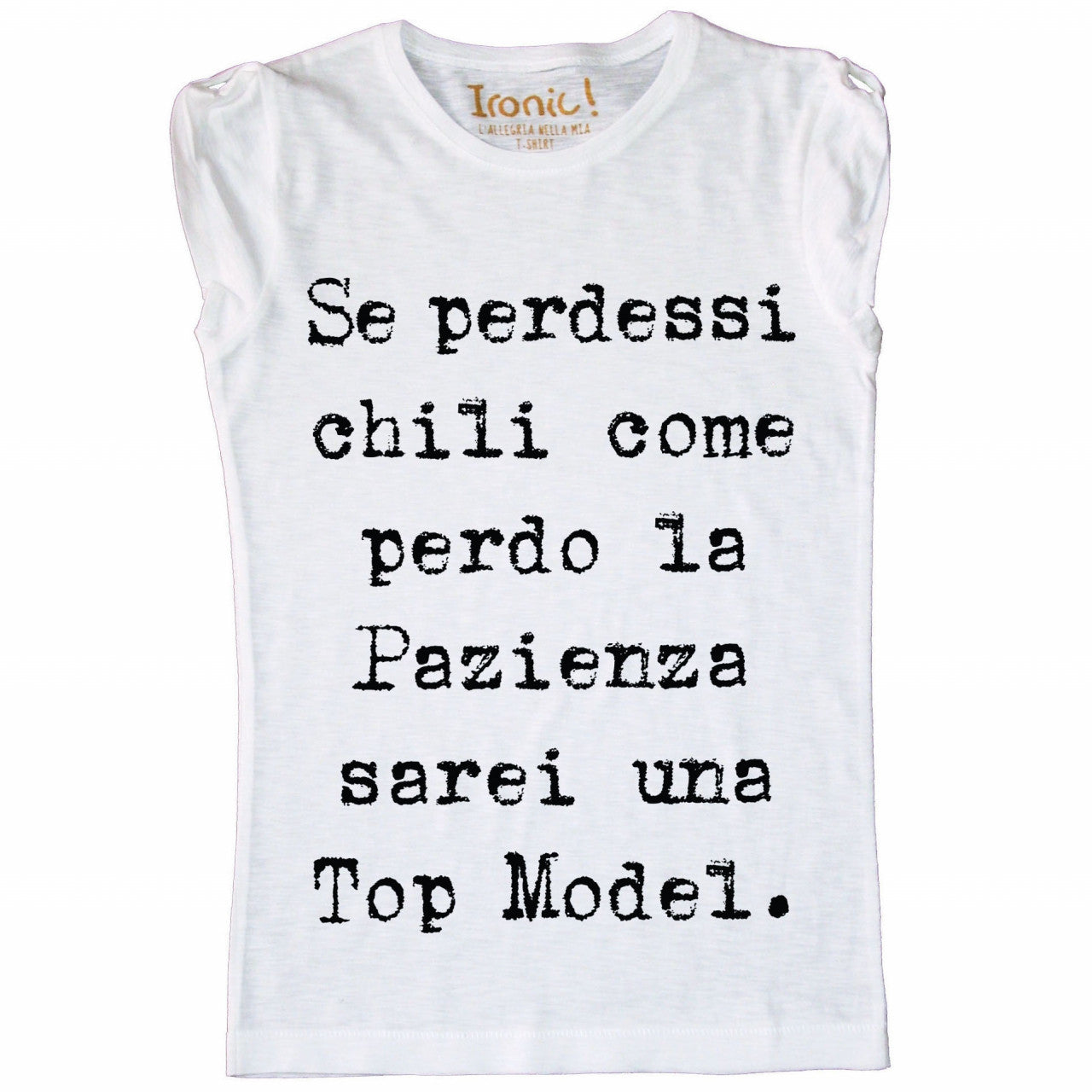 Maglia Donna "Se perdessi chili come perdo la pazienza..."