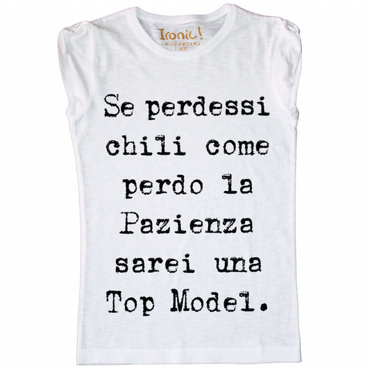 Maglia Donna "Se perdessi chili come perdo la pazienza..."