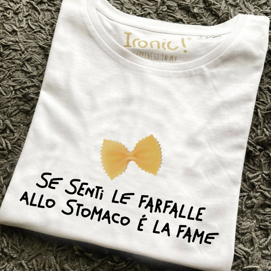 Maglia Donna "Se senti le farfalle allo stomaco è la fame"