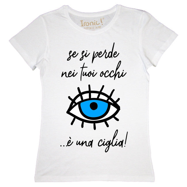 Maglia Donna "Se si perde nei tuoi occhi..."