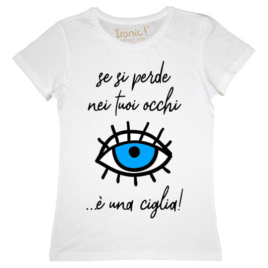 Maglia Donna "Se si perde nei tuoi occhi..."