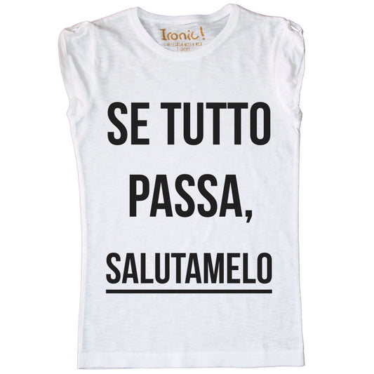 Maglia Donna Se tutto passa...