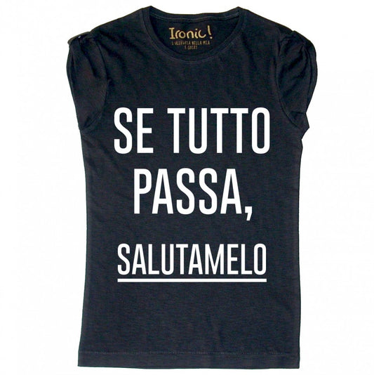Maglia Donna Se tutto passa...