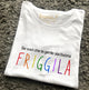 Maglia Donna "Se vuoi che la gente sia buona friggila"