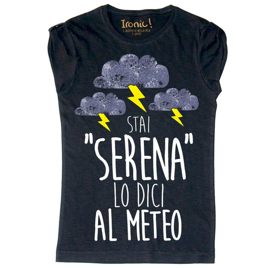 Maglia Donna "Stai serena lo dici al meteo"