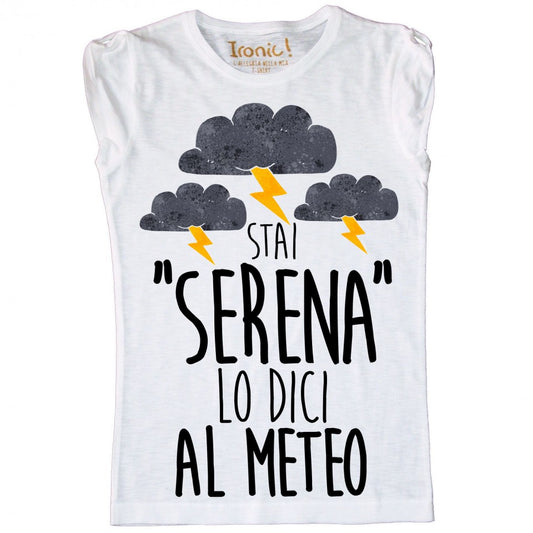 Maglia Donna "Stai serena lo dici al meteo"