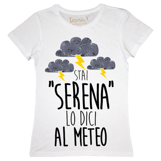 Maglia Donna "Stai serena lo dici al meteo"
