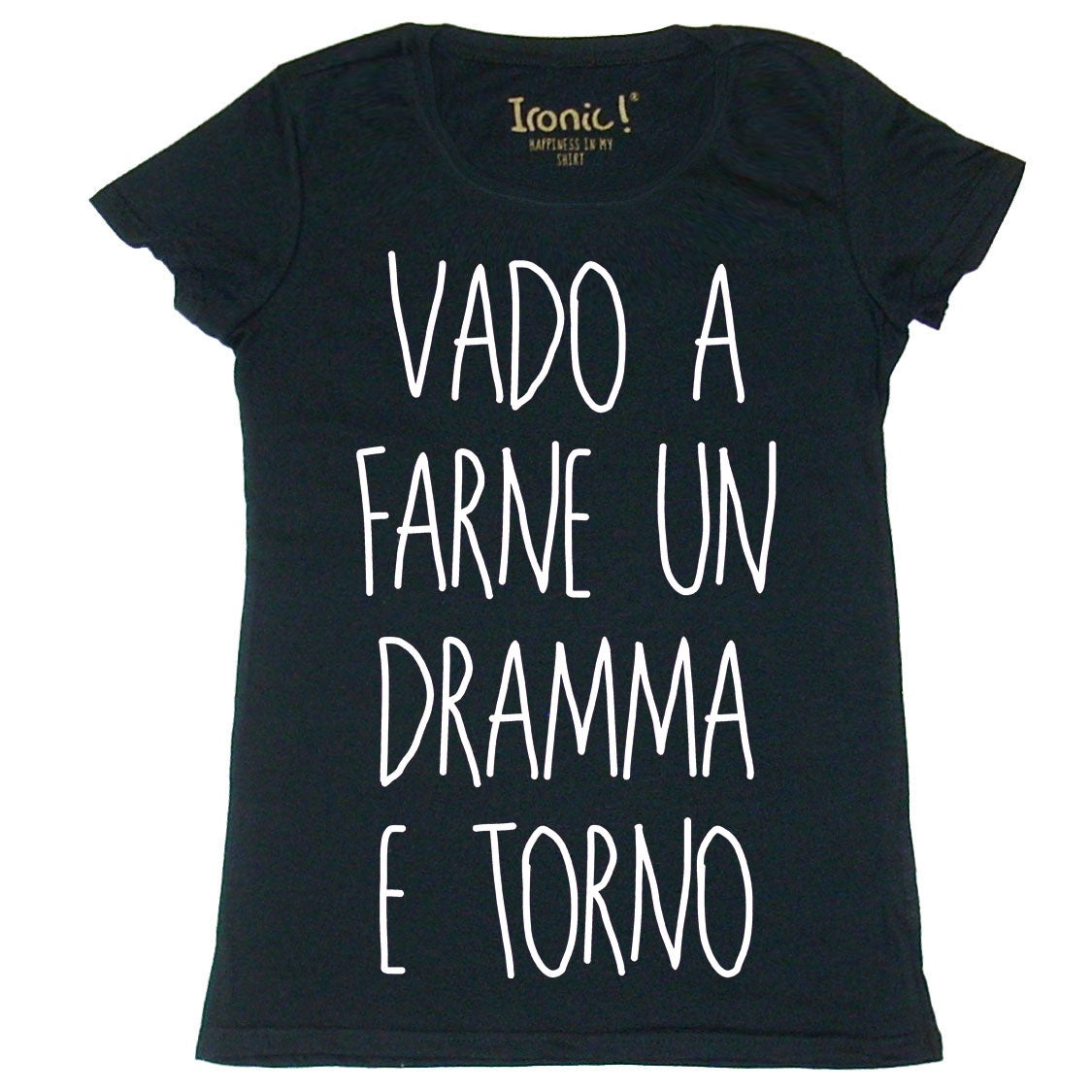 Maglia Donna "Vado a farne un dramma e torno"
